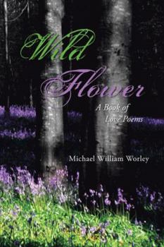 Paperback Wild Flower: A Book of Love Poems Book