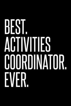 Paperback Best. Activities Coordinator. Ever.: Dot Grid Journal, Diary, Notebook, 6x9 inches with 120 Pages. Book