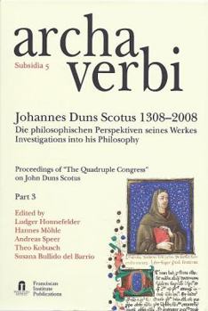 Proceedings of The Quadruple Congress on John Duns Scotus, Part 3: Investigations Into His Philosophy