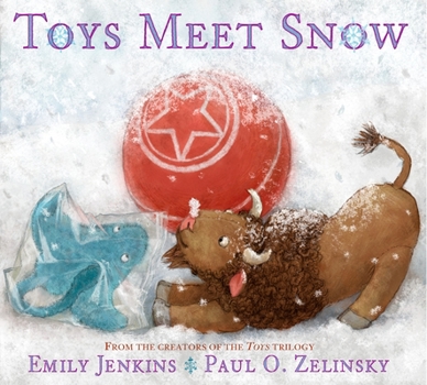 Hardcover Toys Meet Snow: Being the Wintertime Adventures of a Curious Stuffed Buffalo, a Sensitive Plush Stingray, and a Book-Loving Rubber Bal Book