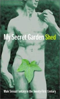 Mass Market Paperback My Secret Garden Shed: Male Sexual Fantasy in the Twenty-First Century Book