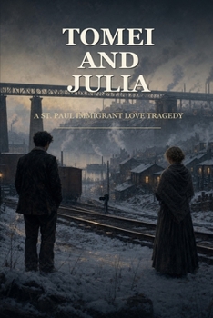 Tomei and Julia: A St. Paul Immigrant Love Tragedy