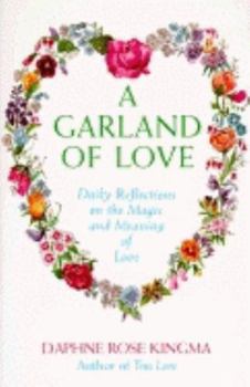 Paperback A Garland of Love: Daily Reflections on the Magic and Meaning of Love Book