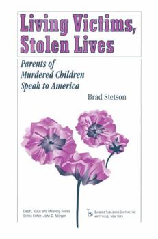 Hardcover Living Victims, Stolen Lives: Parents of Murdered Children Speak to America Book