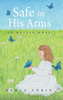Hardcover Safe in His Arms: No Matter What Book