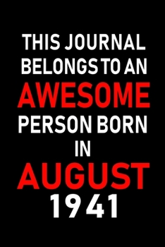 Paperback This Journal belongs to an Awesome Person Born in August 1941: Blank Lined Born In August with Birth Year Journal Notebooks Diary as Appreciation, Bir Book