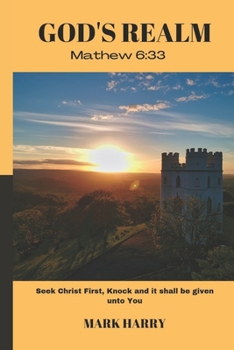 Paperback God's Realm: Seek Christ First, Knock and it shall be given unto You Book