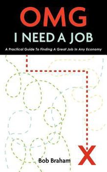 Paperback Omg I Need a Job: A Practical Guide to Finding a Great Job in Any Economy Book