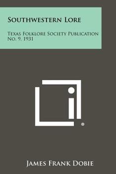 Paperback Southwestern Lore: Texas Folklore Society Publication No. 9, 1931 Book