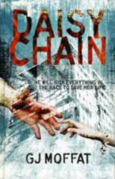 Daisychain: He Will Risk Everything in the Race to Save Her Life - Book #1 of the Alex Cahill and Logan Finch