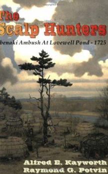 Paperback The Scalp Hunters: Abenaki Ambush at Lovewell Pond, 1725 Book