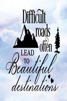 Daily Gratitude Journal: Difficult Roads Often Lead To Beautiful Destinations | Daily and Weekly Reflection | Positive Mindset Notebook | Cultivate Happiness Diary (Encouraging Quotes and Verses)