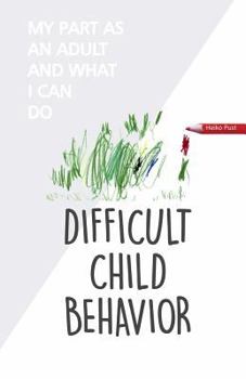 Paperback Difficult Child Behavior: My Part as an Adult and What I Can Do Book