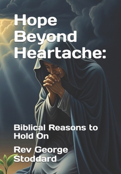 Hope Beyond Heartache:: Biblical Reasons to Hold On