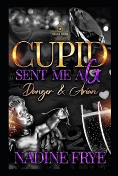 Paperback Cupid Sent Me A G: Danger and Arian Book