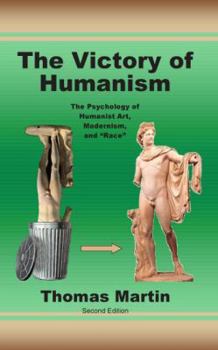 Paperback The Victory of Humanism: The Psychology of Humanist Art, Modernism, and Race Book