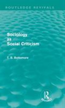 Hardcover Sociology as Social Criticism (Routledge Revivals) Book