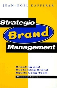 Paperback Strategic Brand Management: Creating and Sustaining Brand Equity Long Term Book