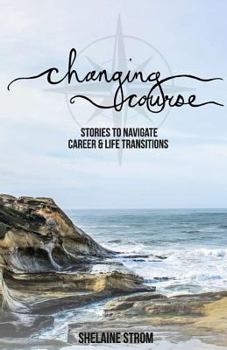 Paperback Changing Course: Stories to Navigate Career and Life Transitions Book