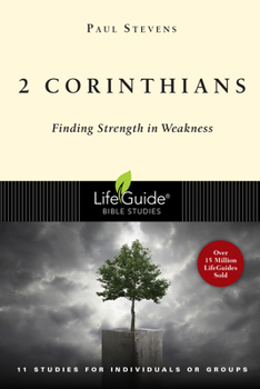 2 Corinthians: Finding Strength in Weakness - Book  of the LifeGuide Bible Studies