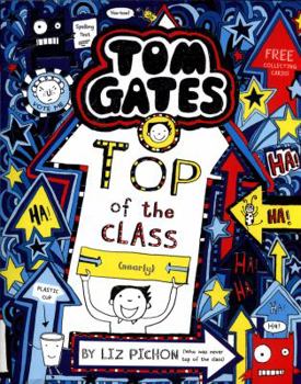 Tom Gates: Top of the Class - Book #9 of the Tom Gates