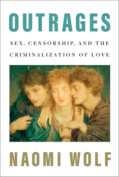 Paperback Outrages: Sex, Censorship, and the Criminalization of Love Book