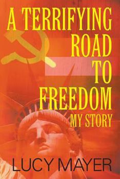 Paperback A Terrifying Road to Freedom: My Story Book