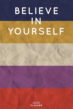 Believe In Yourself: Cute Motivational Quote Planner 2020 - 6"x9" 100 Pages with Calendar + US and UK Holidays + Monthly and Weekly Organizer + Habit ... Notebook (2020 Boho Planners - Volume 2)