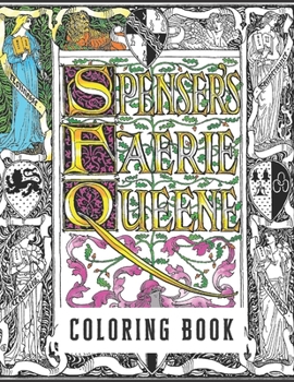 Spenser's Faerie Queene Coloring Book: Vintage Walter Crane Illustrations to Color From The Faerie Queene by Edmund Spenser: Allegory Tale Coloring Book For Adults with Knights, Dragons, and Mythical 