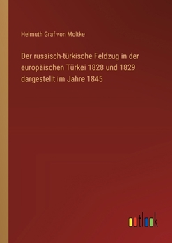 Paperback Der russisch-türkische Feldzug in der europäischen Türkei 1828 und 1829 dargestellt im Jahre 1845 [German] Book