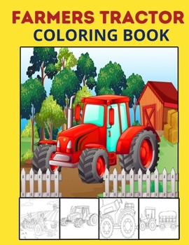 Paperback Farmers Tractor Coloring Book: Toddler Coloring Book For Creating a Diverse Color Tractors Book