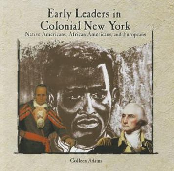 Paperback Early Leaders in Colonial New York: Native Americans, African Americans, and Europeans Book
