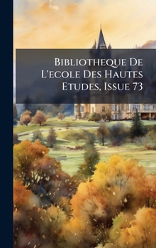Hardcover Bibliotheque De L'ecole Des Hautes Etudes, Issue 73 [French] Book