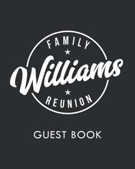 Paperback Williams Family Reunion: Last Name Family Reunion Guest Sign-In Book (Family Reunion Keepsakes) Book