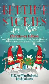 Hardcover Bedtime Stories for Kids: Christmas Edition - Fun and Calming Christmas Short Stories for Kids, Children and Toddlers to Fall Asleep Fast! Reduc Book