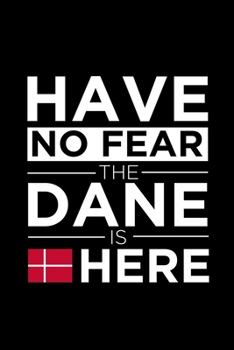 Paperback Have No Fear The Dane is here Journal Danish Pride Denmark Proud Patriotic 120 pages 6 x 9 journal: Blank Journal for those Patriotic about their coun Book