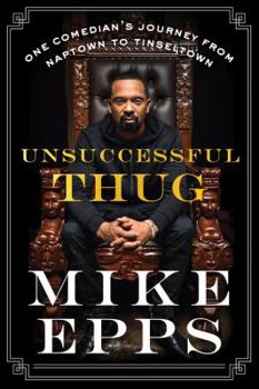 Hardcover Unsuccessful Thug: One Comedian's Journey from Naptown to Tinseltown Book