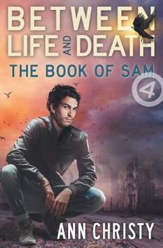 The Book of Sam - Book #4 of the Between Life and Death