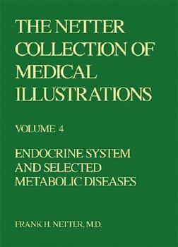 Endocrine System and Selected Metabolic Diseases (Endocrine System & Selected Metabolic Diseases) - Book  of the Netter Collection of Medical Illustrations