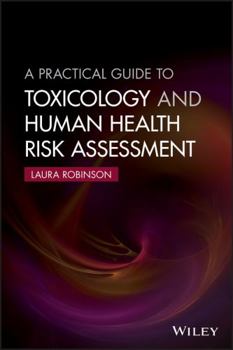 Paperback A Practical Guide to Toxicology and Human Health Risk Assessment Book