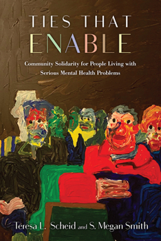 Paperback Ties That Enable: Community Solidarity for People Living with Serious Mental Health Problems Book