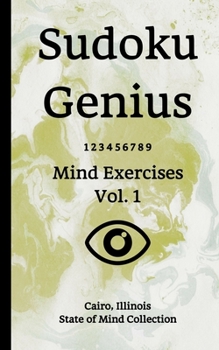 Paperback Sudoku Genius Mind Exercises Volume 1: Cairo, Illinois State of Mind Collection Book