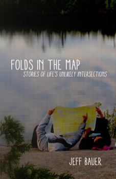 Paperback Folds in the Map: Stories of Life's Unlikely Intersections Book