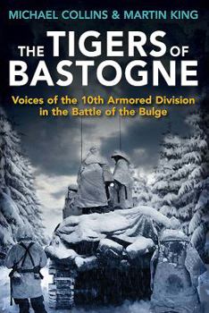 Paperback The Tigers of Bastogne: Voices of the 10th Armored Division in the Battle of the Bulge Book