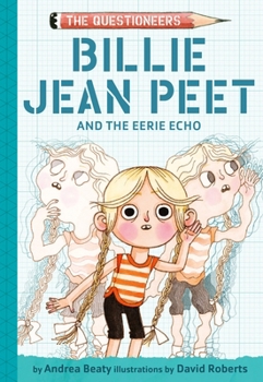 Billie Jean Peet and the Eerie Echo: The Questioneers Chapter Book #8