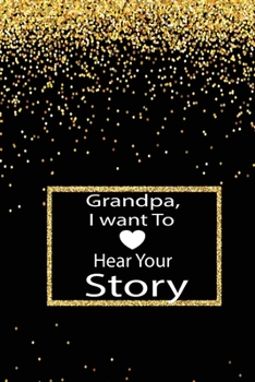 Paperback Grandpa, I want to hear your story: A guided journal to tell me your memories, keepsake questions.This is a great gift to Dad, grandpa, granddad, fath Book