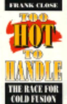 Hardcover Too Hot to Handle: The Race for Cold Fusion Book