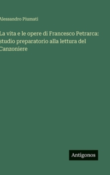 La vita e le opere di Francesco Petrarca: studio preparatorio alla lettura del Canzoniere