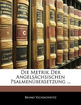 Paperback Die Metrik Der Angelsachsischen Psalmenubersetzung ... [German] Book