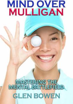 Paperback MIND OVER MULLIGAN: MASTERING THE MENTAL BATTLEFIELD Book